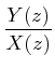 $\displaystyle \frac{Y(z)}{X(z)}$