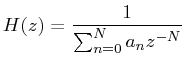 $\displaystyle H(z) = \frac{1}{\sum_{n=0}^{N}a_{n}z^{-N}}$